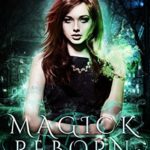 Magick Reborn A New Adult Urban Fantasy Novel (Blood and Magick Book 1) Review