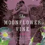 The Moonflower Vine A Novel (P.S.) Review
